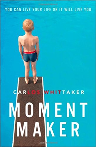 My Home With a View Reading List: Moment Maker, Carlos Enrique Whittaker